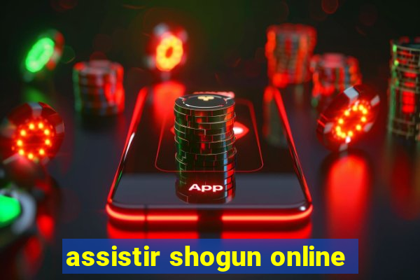 assistir shogun online